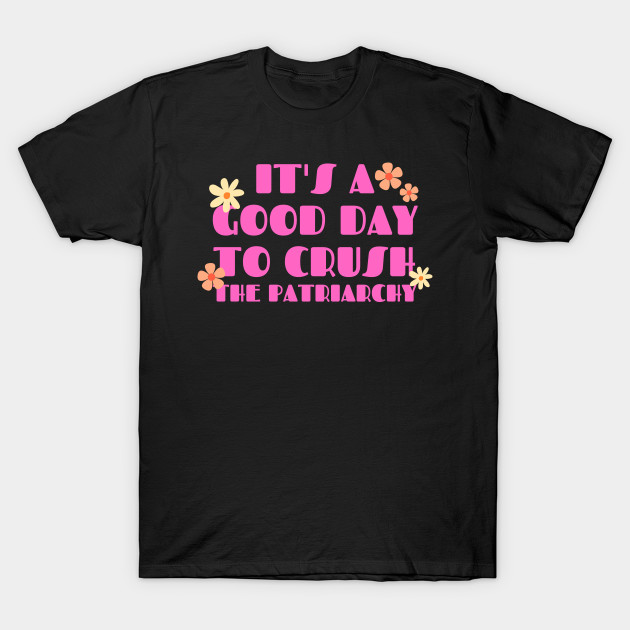 It's a good day to crush the patriarchy by oneduystore